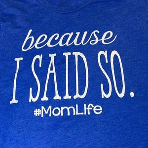 Texas True Threads “Because I Said So #MomLife” T-shirt